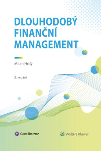 Dlouhodobý finanční management, 2. vydání - Milan Hrdý - e-kniha