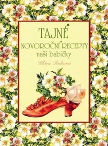 Tajné novoroční recepty naší babičky - Klára Trnková