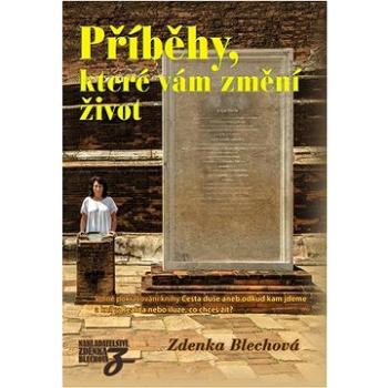 Příběhy, které vám změní život Volné pokračování knihy Cesta duše aneb odkud kam jdeme (978-80-87413-92-0)