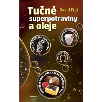 Tučné superpotraviny a oleje (978-80-7281-512-8)