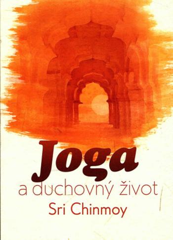 Joga a duchovný život - Sri Chinmoy