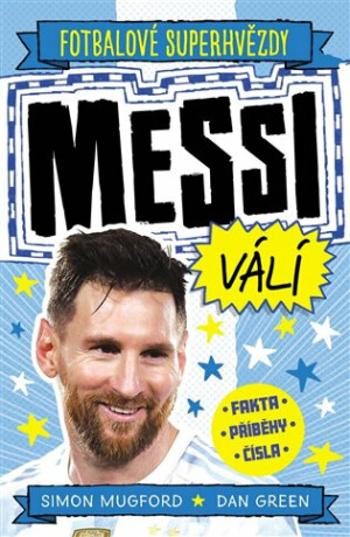 Messi válí. Fotbalové superhvězdy - Dan Green, Simon Mugford