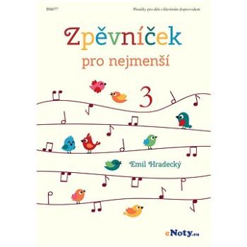 Zpěvníček pro nejmenší 3 / krásné a veselé písničky pro děti (s klavírním doprovodem) (BM077)