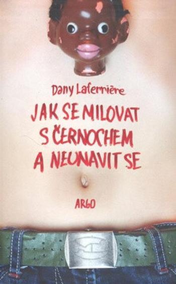 Jak se milovat s černochem a neunavit se - Dany Laferriere