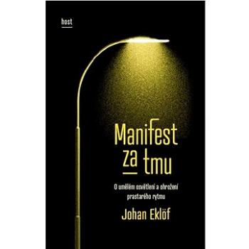 Manifest za tmu: O umělém osvětlení a ohrožení prastarého rytmu (978-80-275-1356-7)