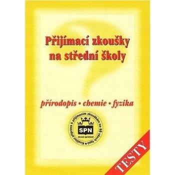 Přijímací zkoušky na SŠ přírodopis - chemie - fyzika (978-80-7235-144-2)