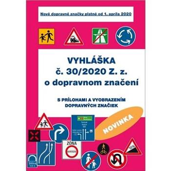 Vyhláška č. 30/2020 Z. z. o dopravnom značení: s prílohami a vyobrazením dopravných značiek (978-80-89350-89-6)