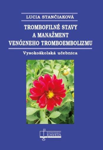 Trombofilné stavy a manažment venózneho tromboembolizmu - Lucia Stančiaková