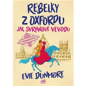 Rebelky z Oxfordu Jak svrhnout vévodu (978-80-271-3380-2)