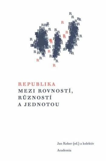 Republika mezi rovností, růzností a jednotou - Jan Kober