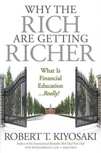 Why the Rich Are Getting Richer - Robert T. Kiyosaki