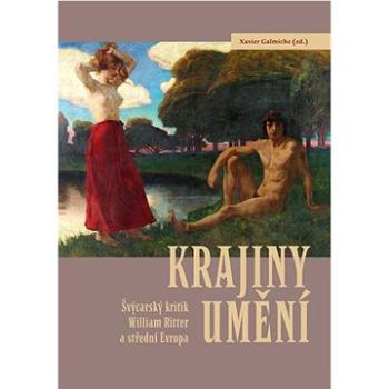 Krajiny umění: Švýcarský kritik William Ritter a střední Evropa (978-80-7485-221-3)