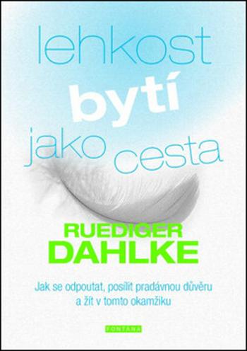 Lehkost bytí jako cesta - Ruediger Dahlke