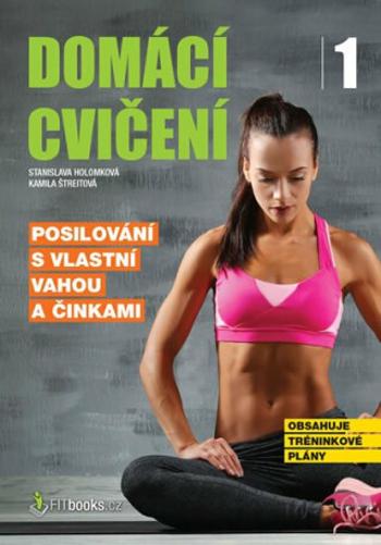 Domácí cvičení 1 - Posilování s vlastní vahou a činkami - Stanislava Holomková, Kamila Štreitová