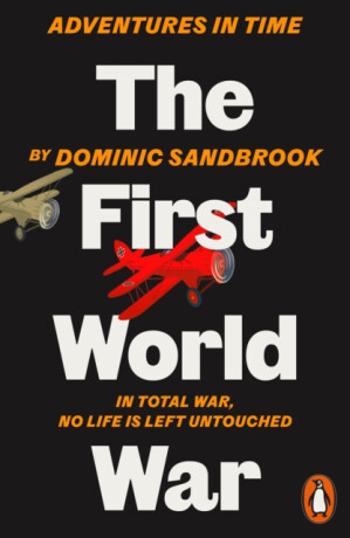 Adventures in Time: The First World War - Dominic Sandbrook