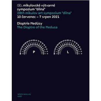 Dioptrie Medúsy: 28. mikulovské výtvarné sympozium “dílna” 10 červenec - 7 srpen 2021 (978-80-7437-363-3)