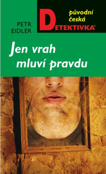 Jen vrah mluví pravdu - Petr Eidler - e-kniha