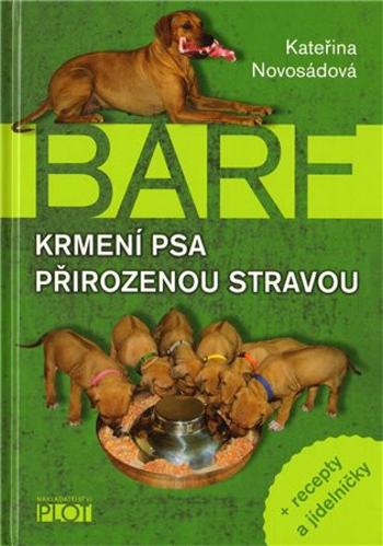 Barf - Krmení psa přirozenou stravou + recepty a jídelníčky (Defekt) - Kateřina Novosádová