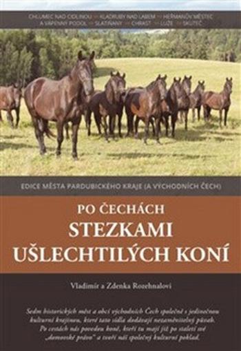 Po Čechách stezkami ušlechtilých koní - Vladimír Rozehnal, Zdenka Rozehnalová