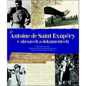 Antoine de Saint Exupéry v obrazech a dokumentech (978-80-7391-809-5)