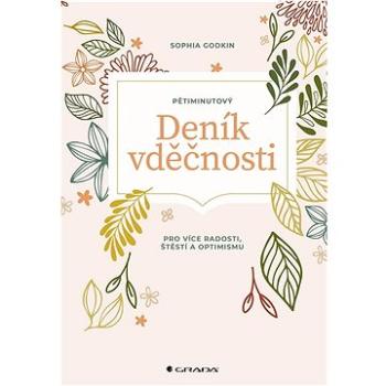 Pětiminutový deník vděčnosti: pro více radosti, stěstí a optimismu (978-80-271-3324-6)