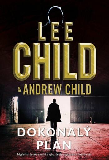 Dokonalý plán - Lee Child, Andrew Child