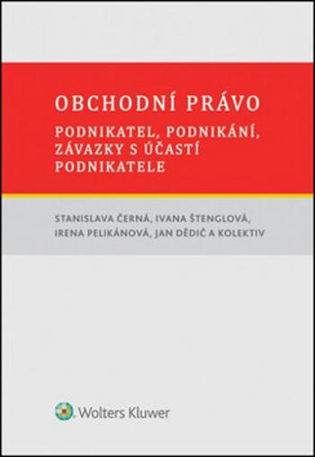 Obchodní právo - Stanislava Černá, Ivana Štenglová, Irena Pelikánová, Jan Dědič