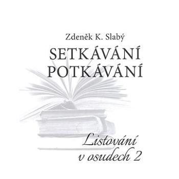 Setkávání potkávání   Listování v osudech II. (978-80-751-1375-7)