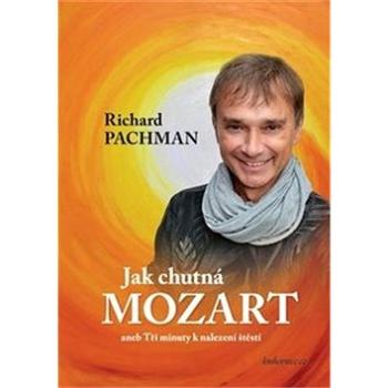 Jak chutná Mozart: aneb Tři minuty k nalezení štěstí (978-80-87362-25-9)