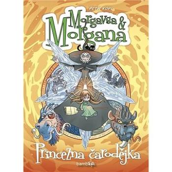 Morgavsa a Morgana Princezna čarodějka (978-80-271-1778-9)