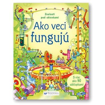 Ako veci fungujú – Znalosti pod okienkami (978-80-8107-284-0)