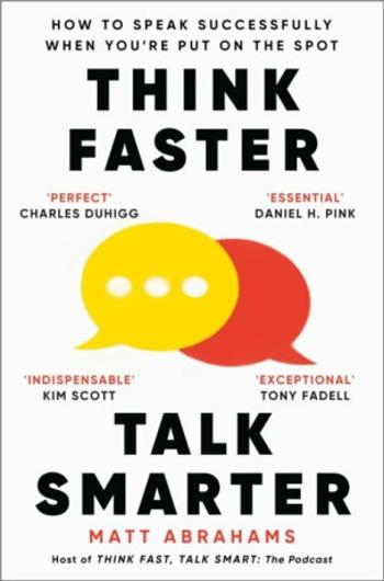 Think Faster, Talk Smarter - Matt Abrahams