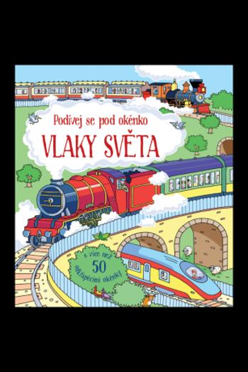 Vlaky světa - Podívej se pod okénko - Alex Frith, Colin King