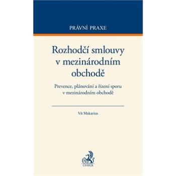 Rozhodčí doložky v mezinárodním obchodě: Prevence, plánování a řízení sporu v mezinárodním obchodě (978-80-7400-295-3)