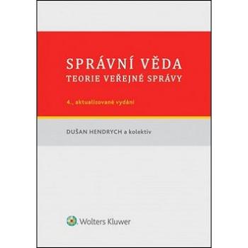 Správní věda: Teorie veřejné správy 4., aktualizované a doplněné vydání (978-80-7478-561-0)