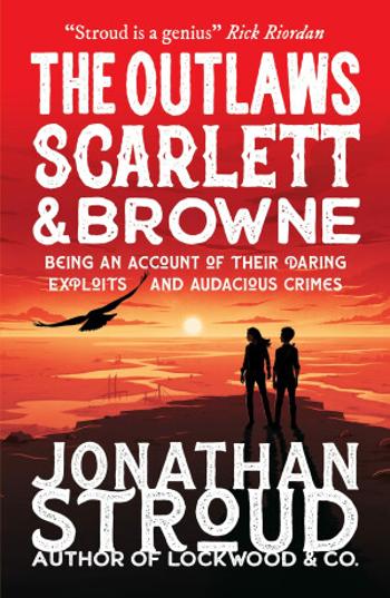 The Outlaws Scarlett and Browne - Jonathan Stroud