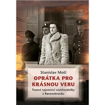 Oprátka pro krásnou Veru: Temné tajemství ošetřovatelky z Ravensbrücku (978-80-87950-98-2)