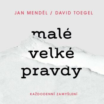 Malé velké pravdy - Jan Menděl, David Toegel