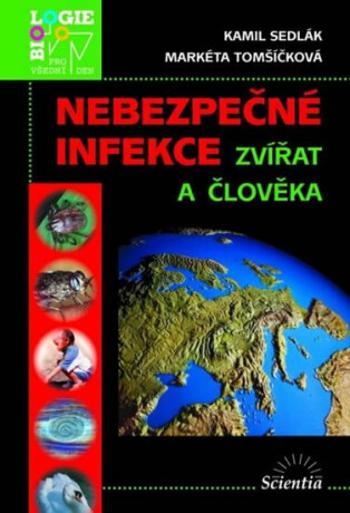 Nebezpečné infekce zvířat a člověka - Kamil Sedlák, Markéta Tomšíčková