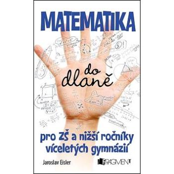 Matematika do dlaně pro ZŠ: A nižší ročníky víceletých gymnázií (978-80-253-2172-0)