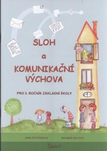 Sloh a Komunikační výchova pro 3. ročník základní školy - Jana Potůčková, Bulová Dagmar