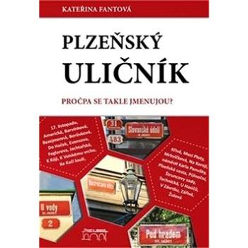 Plzeňský uličník: Pročpa se takhle menujou? (978-80-7640-003-0)