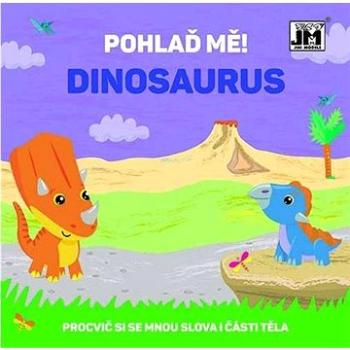 Pohlaď mě! Dinosaurus: Procvič si se mnou slova i části těla (8595593828688)