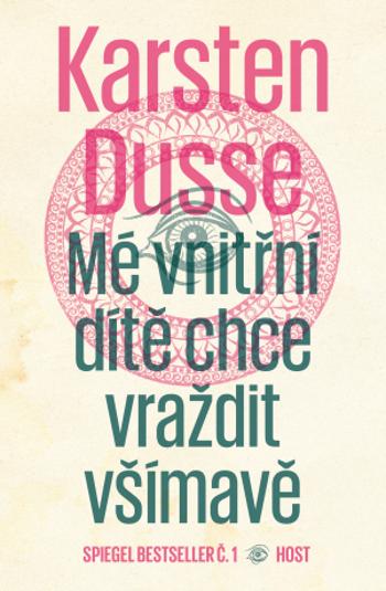 Mé vnitřní dítě chce vraždit všímavě - Karsten Dusse - e-kniha