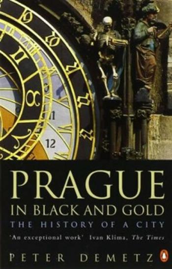 Prague in Black and Gold: The History of a City - Peter Demetz