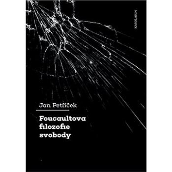 Foucaultova filozofie svobody (9788024649498)