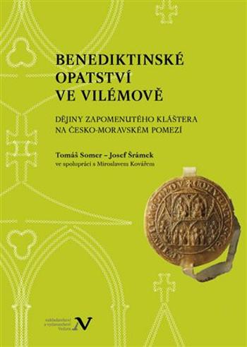 Benediktinské opatství ve Vilémově - Josef Šrámek, Tomáš Somer, Miroslav Kovář