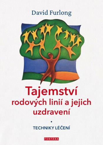 Tajemství rodových linií a jejich uzdravení - Techniky léčení - David Furlong