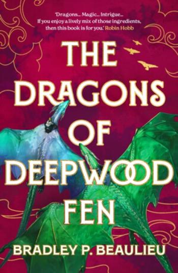 The Dragons of Deepwood Fen - Bradley Beaulieu