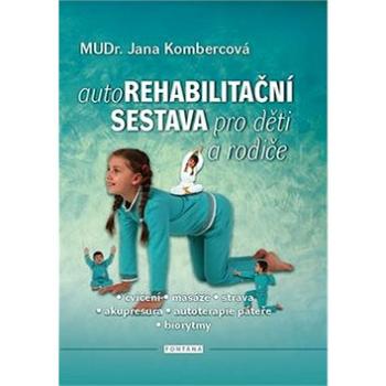 Autorehabilitační sestava pro děti a rodiče: cvičení, masáže, strava, akupresura, autoterapie páteře (978-80-7336-779-4)